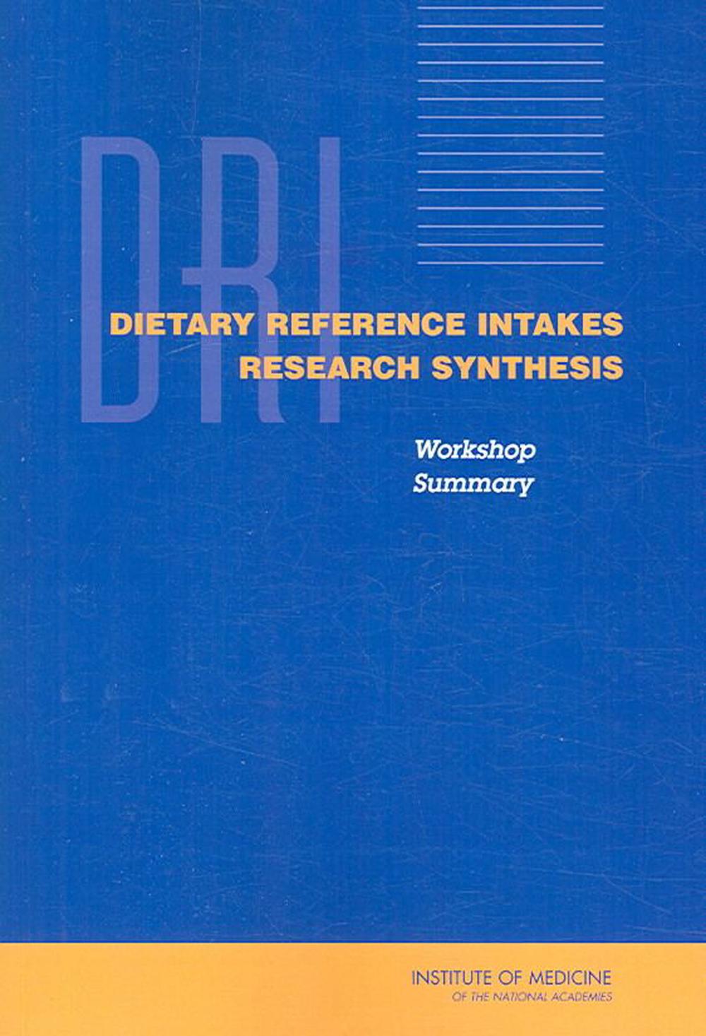 Dietary Reference Intakes Research Synthesis By Institute Of Medicine ...