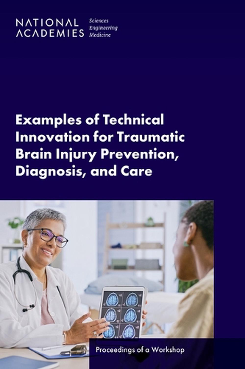 Examples of Technical Innovation for Traumatic Brain Injury Prevention, Diagnosis, and Care, 9780309729918