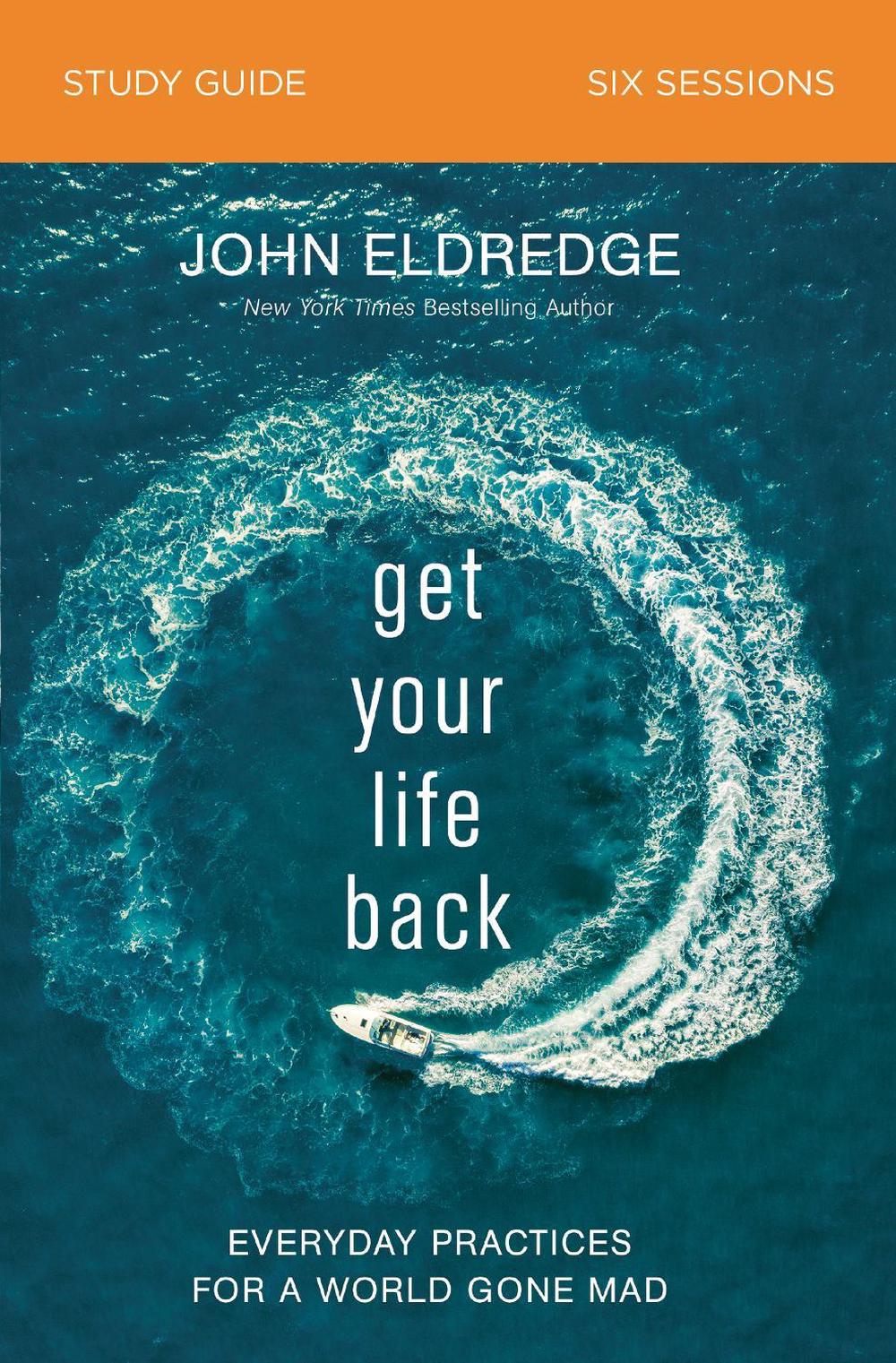Get Your Life Back Study Guide by John Eldredge - ISBN: 9780310097020