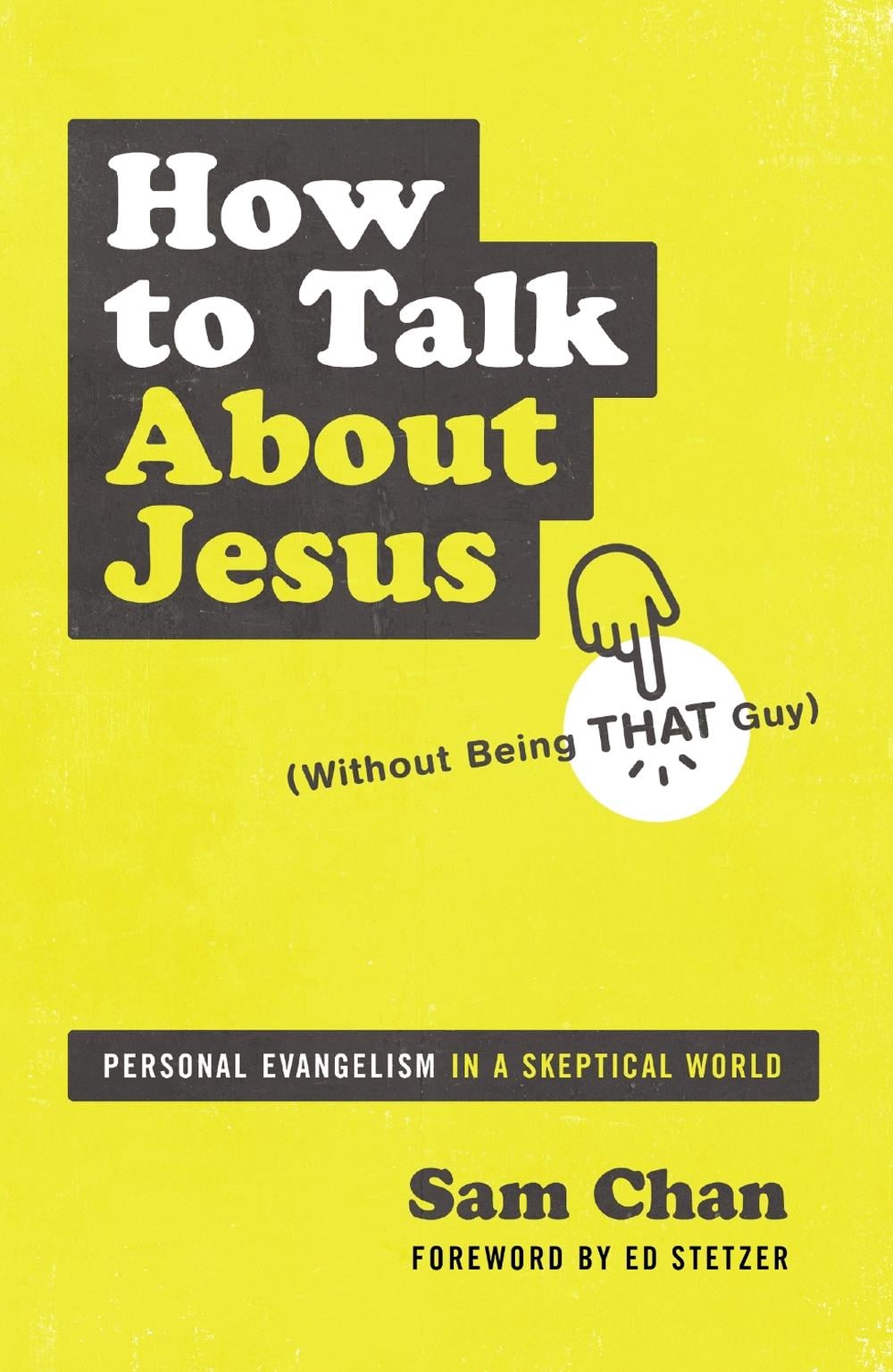How to Talk about Jesus (Without Being That Guy) by Sam Chan - ISBN: 9780310112693