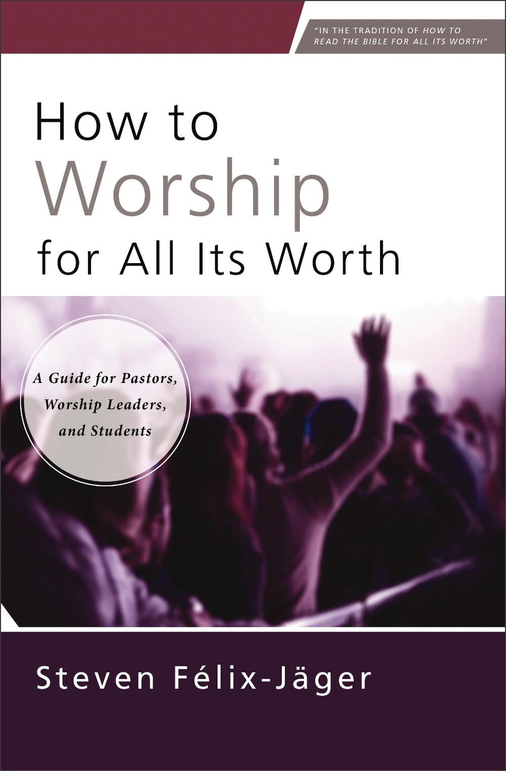 How to Worship for All Its Worth, 9780310172666