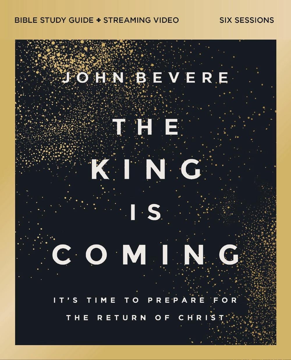 The King Is Coming Bible Study Guide plus Streaming Video by John Bevere - ISBN: 9780310179467