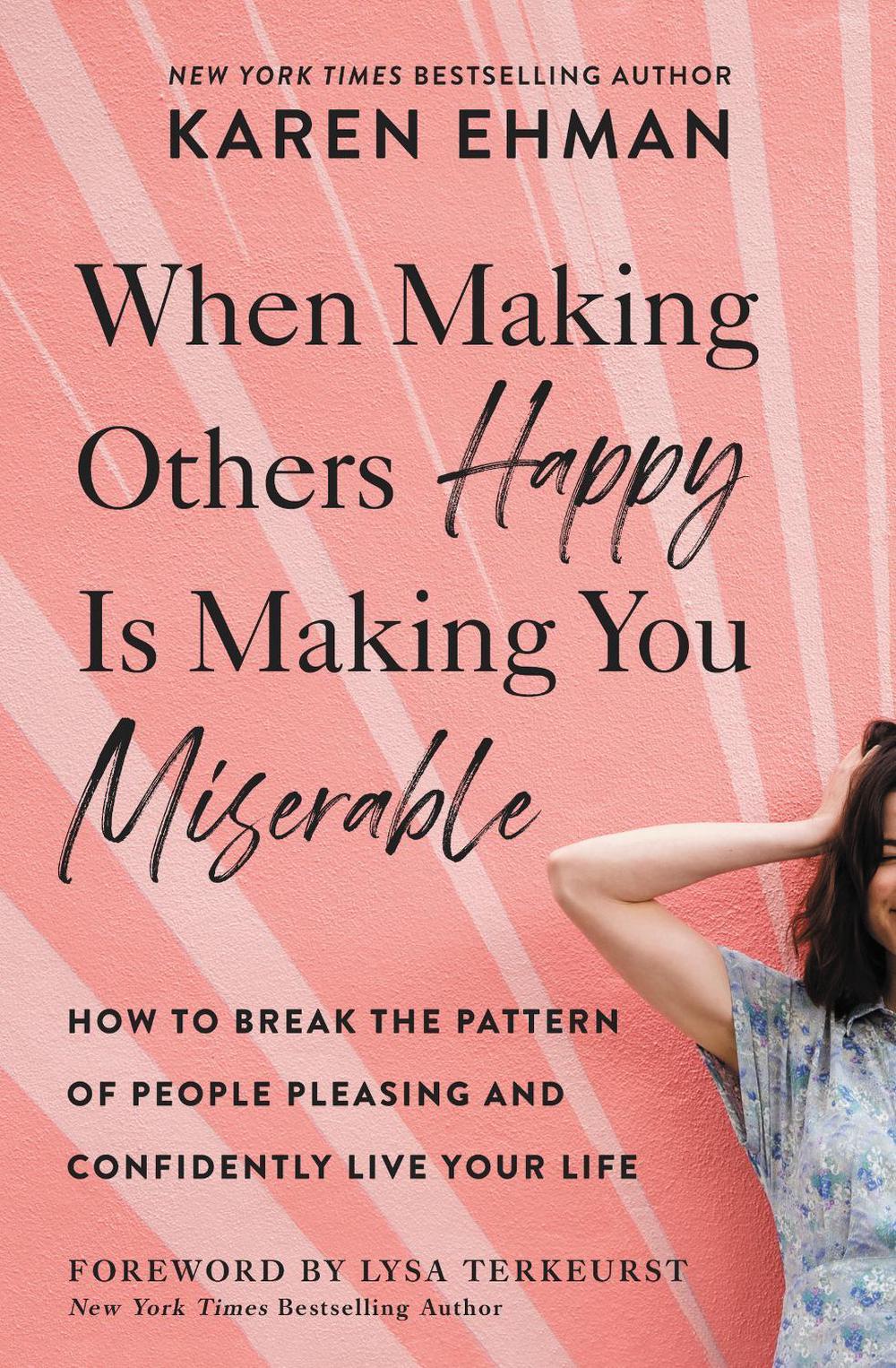 When Making Others Happy Is Making You Miserable, 9780310347583