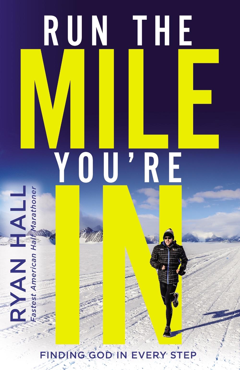 Run the Mile You're In by Ryan Hall, Hardcover, 9780310354376 | Buy ...