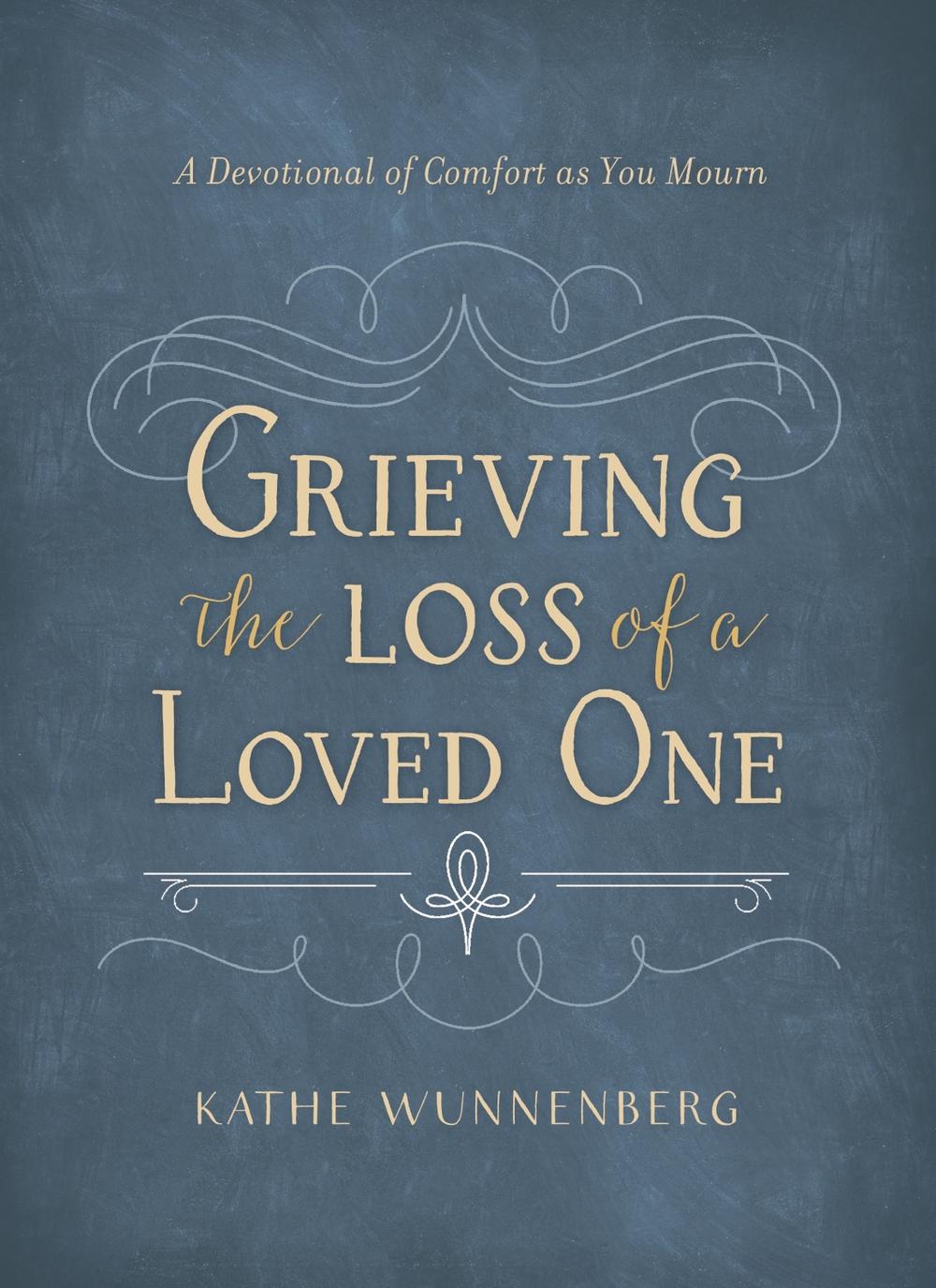 Grieving the Loss of a Loved One by Kathe Wunnenberg - ISBN: 9780310358725