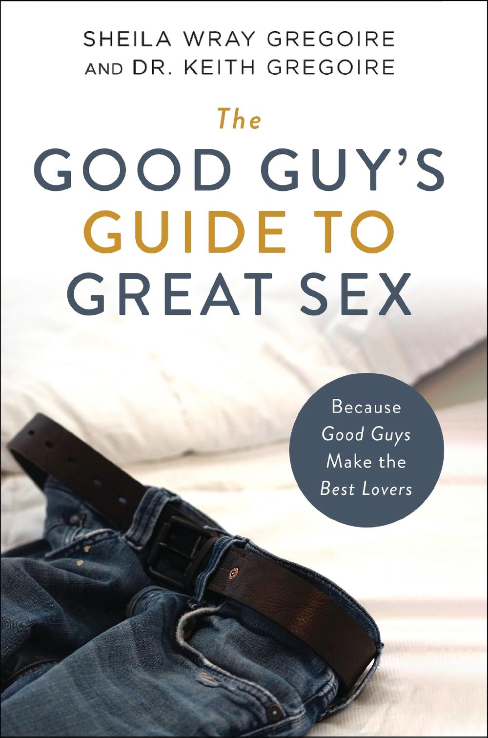 The Good Guy's Guide to Great Sex, 9780310361749