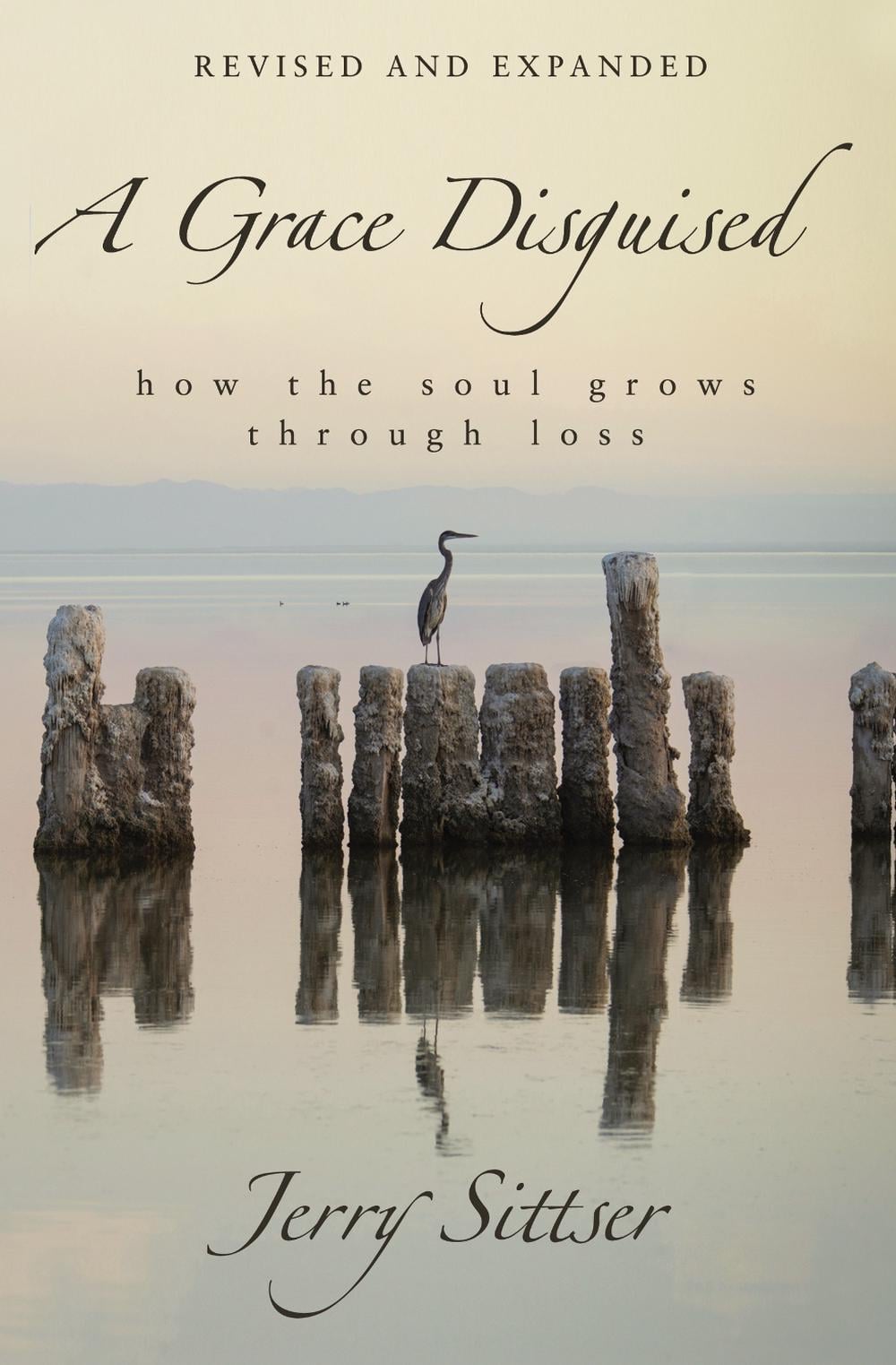 A Grace Disguised Revised and Expanded by Jerry L. Sittser - ISBN: 9780310363590