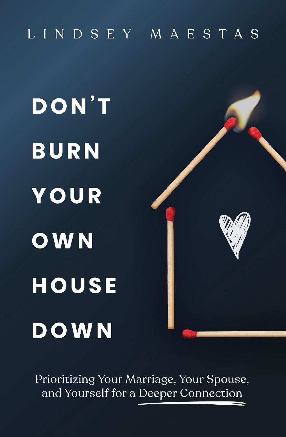 Don't Burn Your Own House Down, 9780310369479