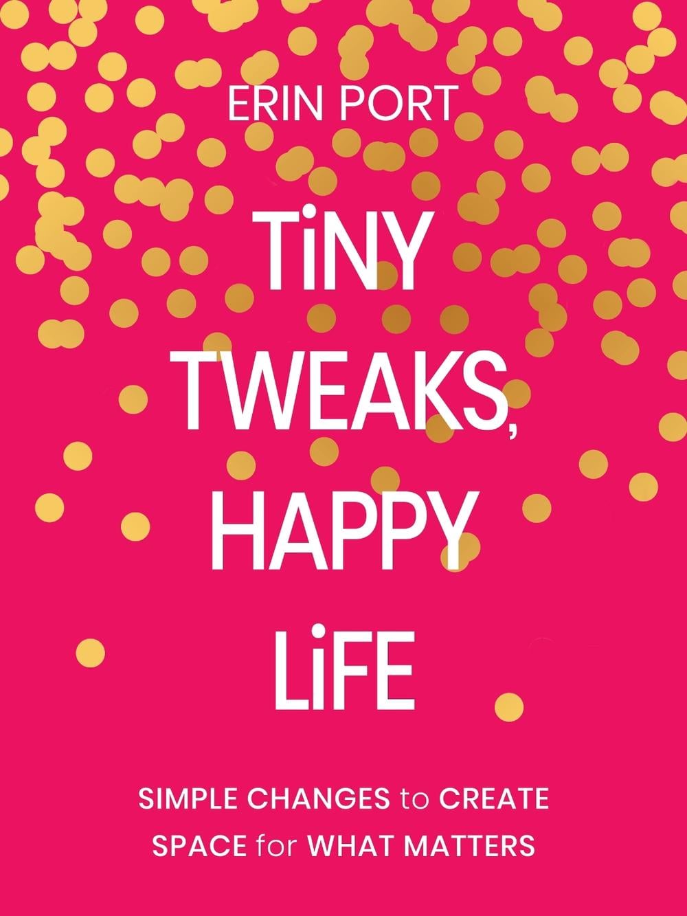 Tiny Tweaks, Happy Life by Erin Port - ISBN: 9780310466550