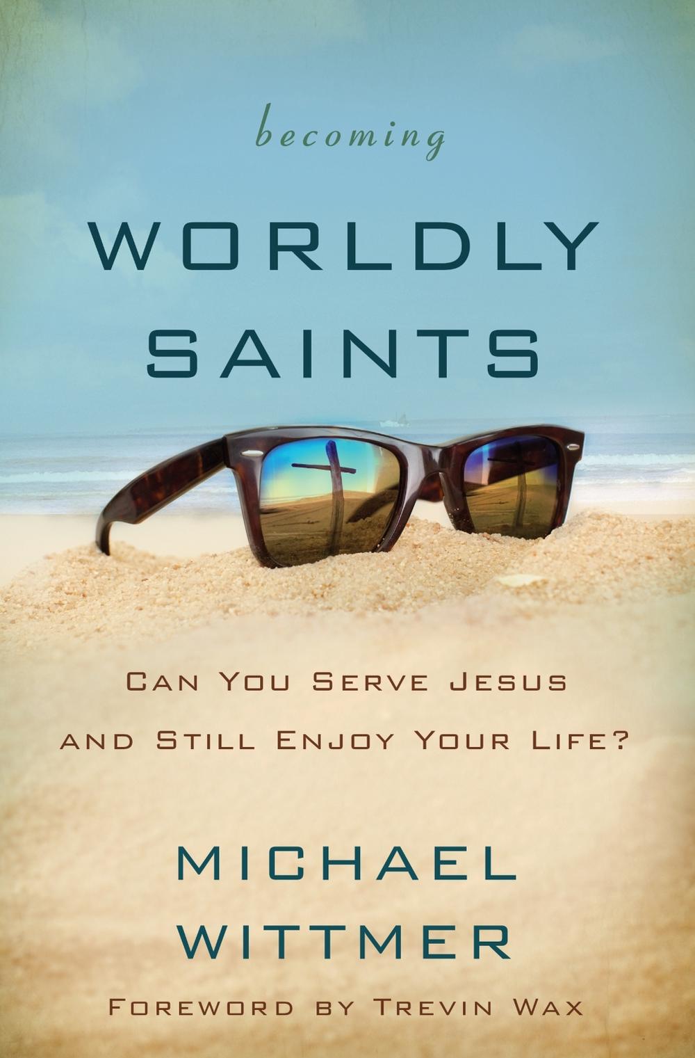 Becoming Worldly Saints, 9780310516385