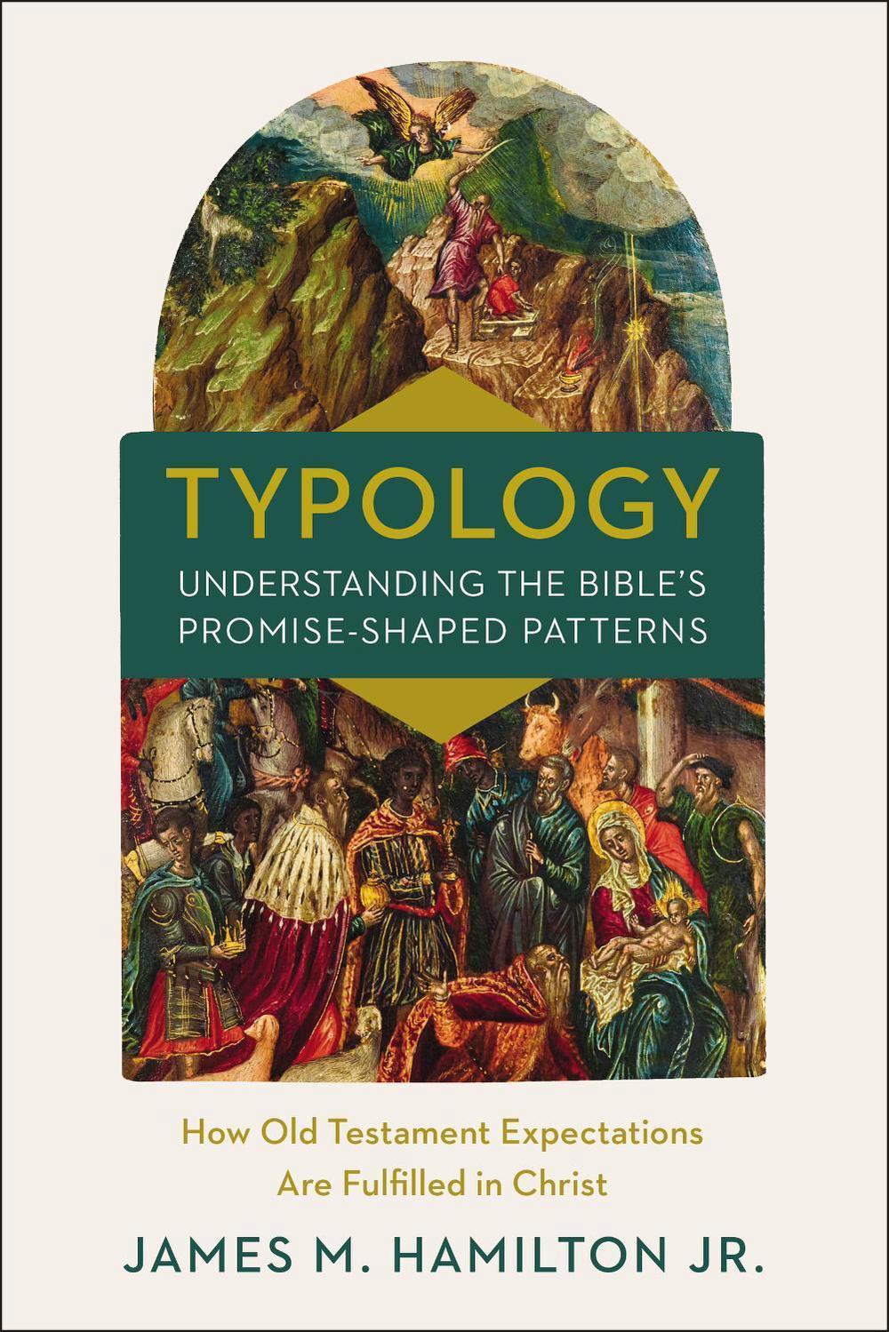 Typology-Understanding the Bible's Promise-Shaped Patterns, 9780310534402