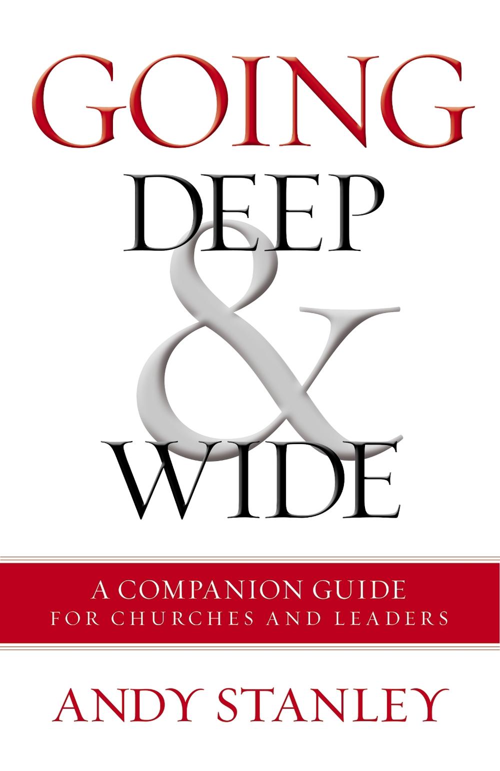 Going Deep and   Wide by Andy Stanley - ISBN: 9780310538301