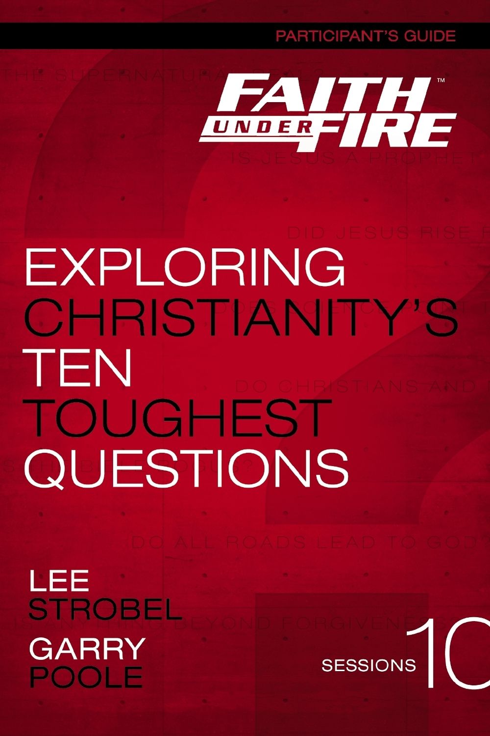 Faith Under Fire Bible Study Participant's Guide by Lee Strobel - ISBN: 9780310687863