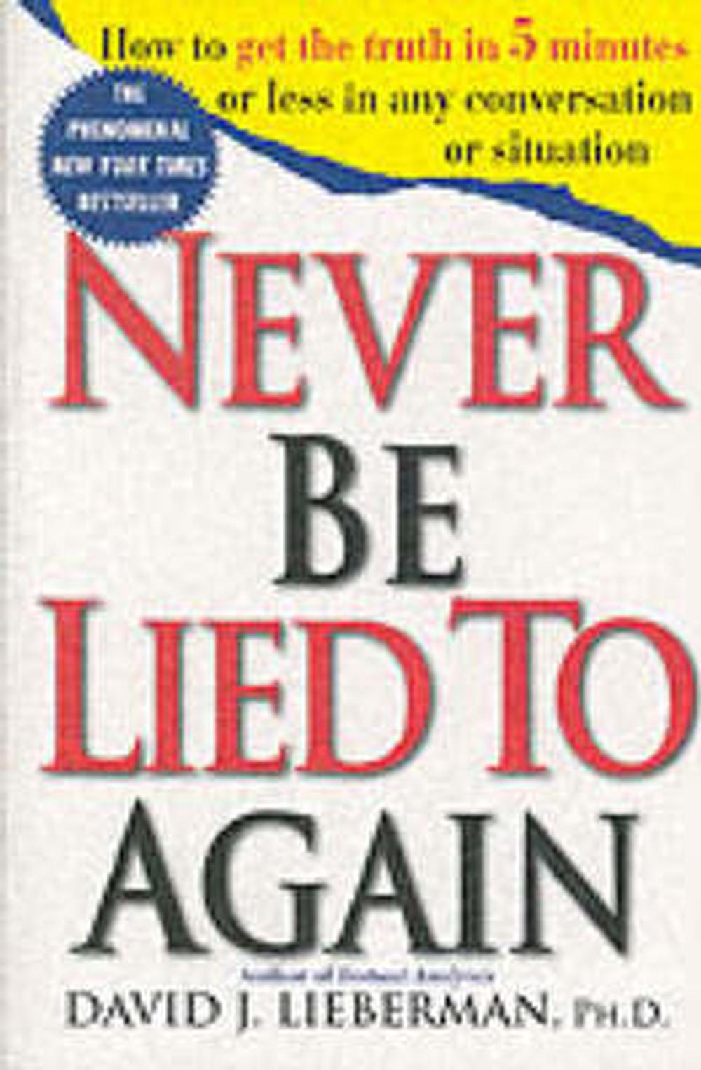 Never Be Lied to Again: How to Get the Truth in 5 Minutes or Less in Any Conversation or Situation, 9780312204280