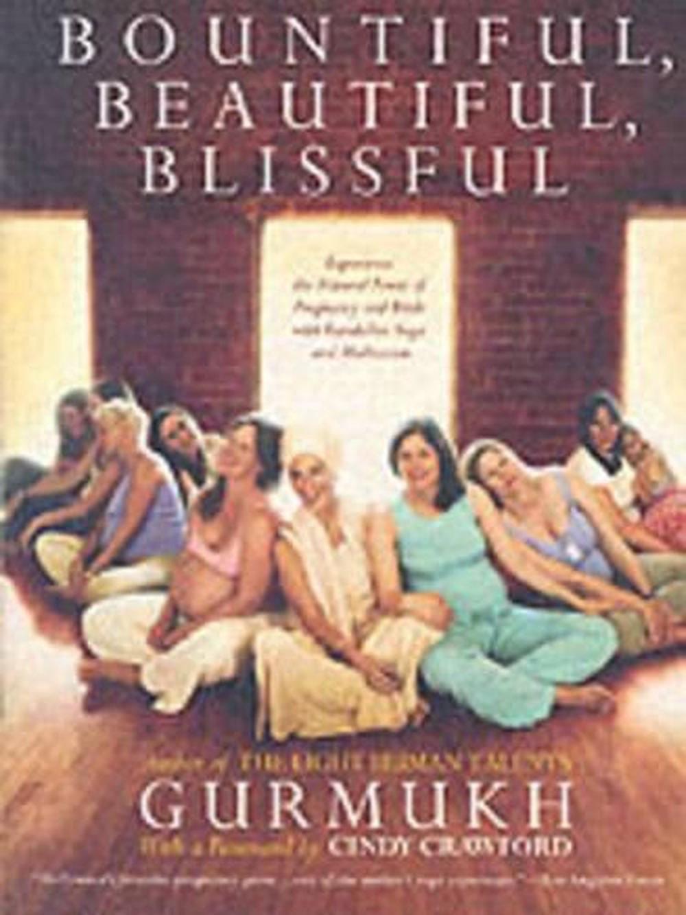 Bountiful, Beautiful, Blissful by Gurmukh Kaur Khalsa - ISBN: 9780312310882