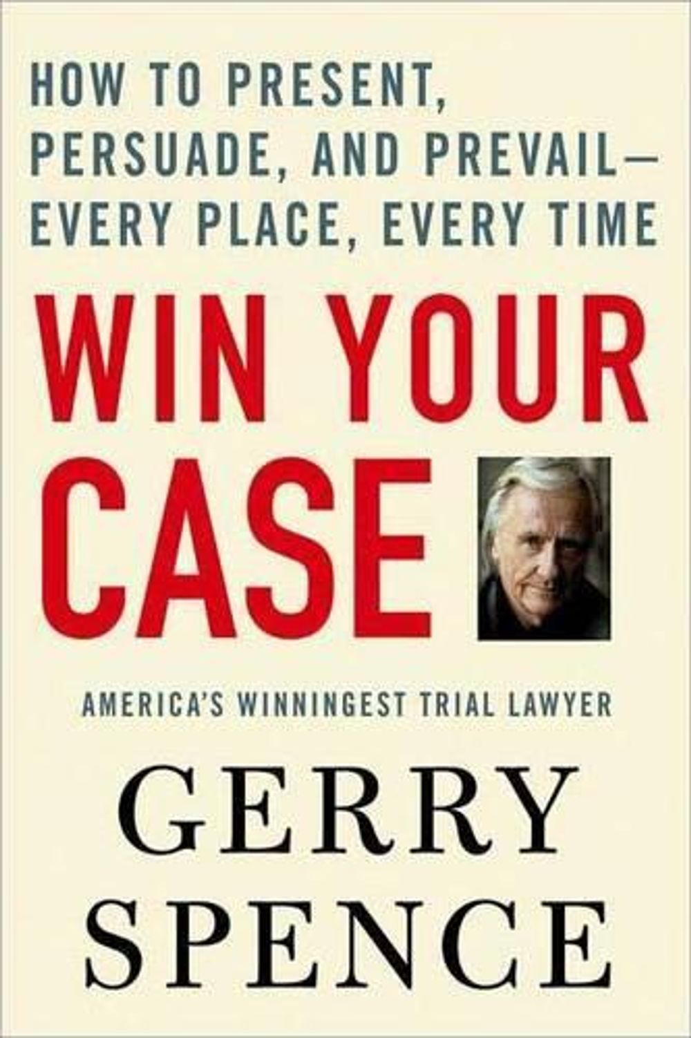 Win Your Case by Gerry Spence - ISBN: 9780312360672