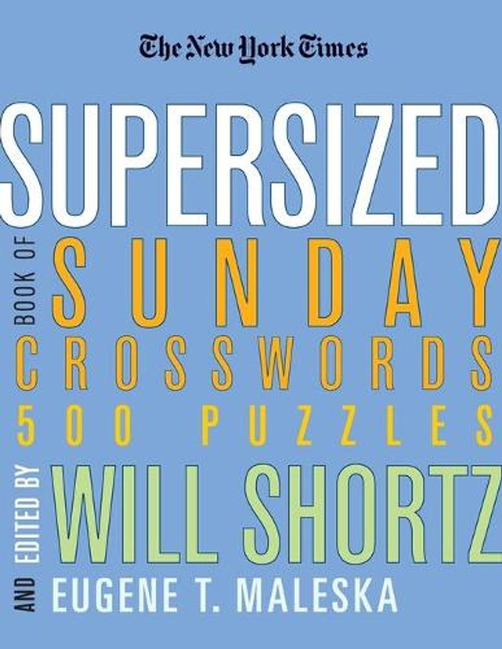 The new york times supersized book of sunday crosswords 500 puzzles by 