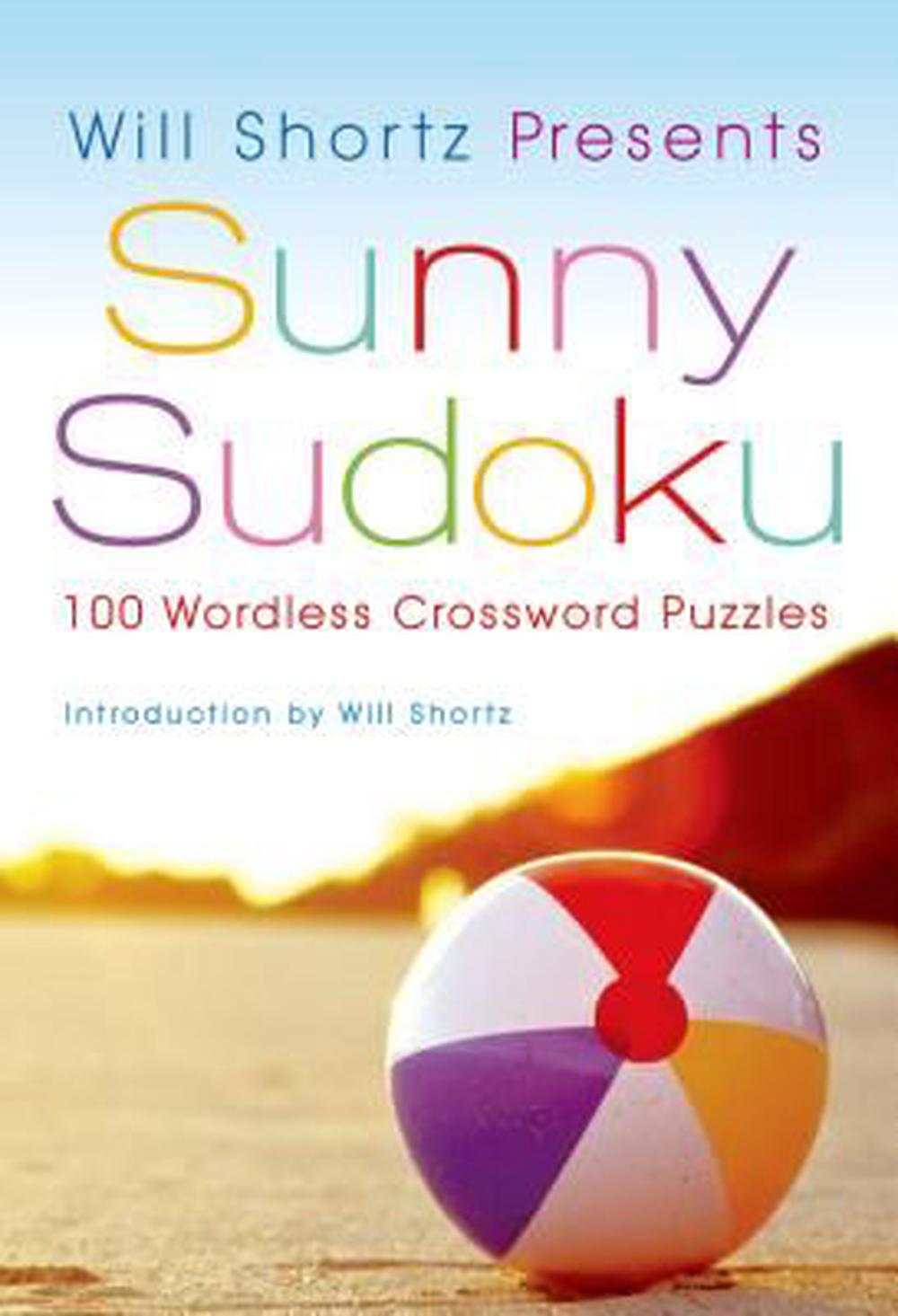 Will Shortz Presents Sunny Sudoku 100 Wordless Crossword Puzzles by