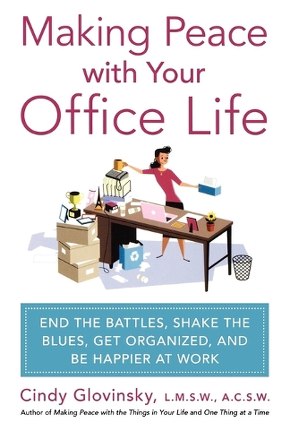 Making Peace with Your Office Life by Cindy Glovinsky - ISBN: 9780312576028