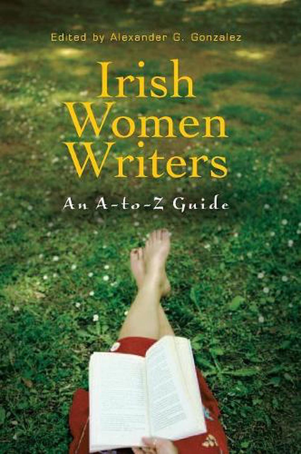 Irish Women Writers An AToZ Guide by Alexander G. Gonzalez