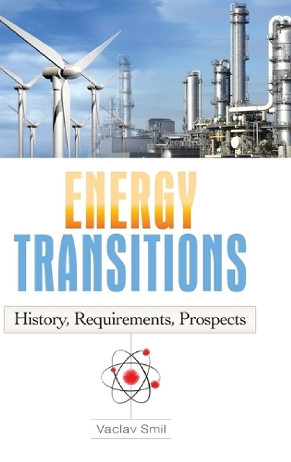 Energy Transitions by Vaclav Smil - ISBN: 9780313381775