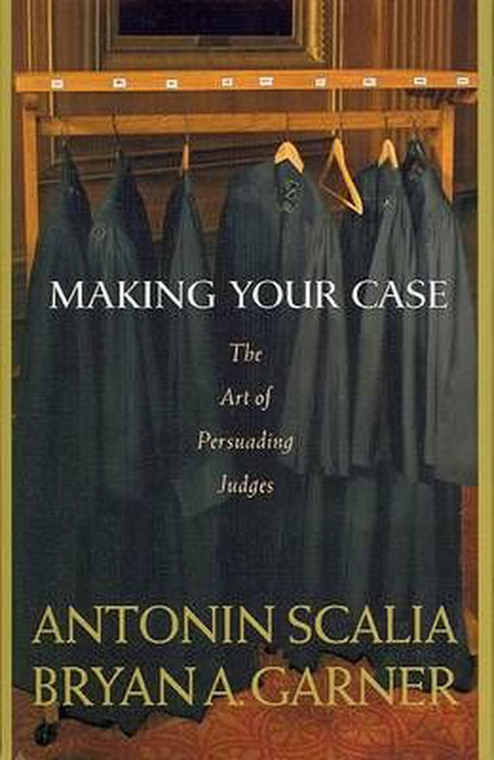 Making Your Case: The Art of Persuading Judges, 9780314184719