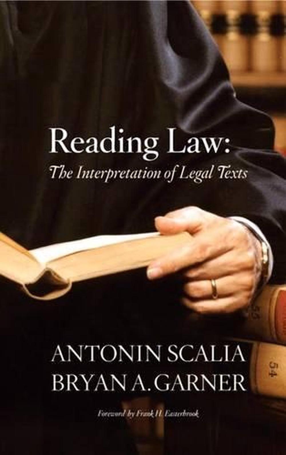 Reading Law The Interpretation of Legal Texts by Antonin Scalia, Hardcover, 9780314275554 Buy