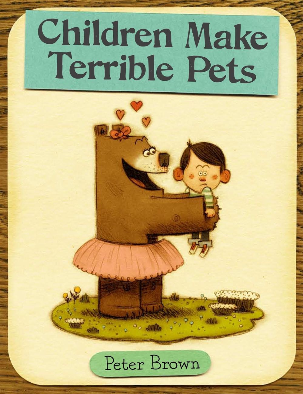 Children Make Terrible Pets by Peter Brown - ISBN: 9780316015486