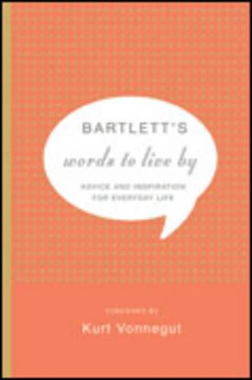 Bartlett's Words To Live By by John Bartlett - ISBN: 9780316016247
