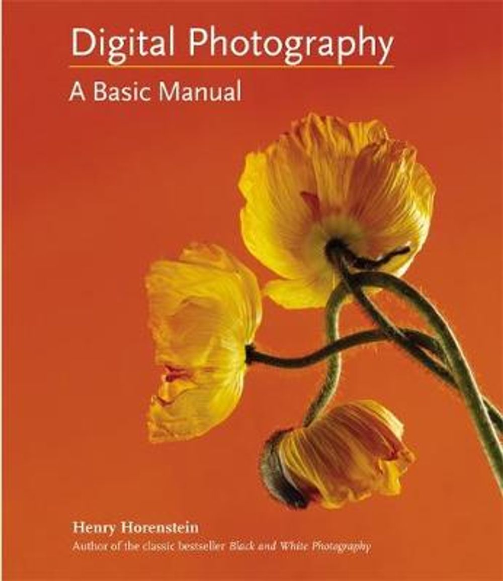 Digital Photography: A Basic Manual by Henry Horenstein - ISBN: 9780316020749