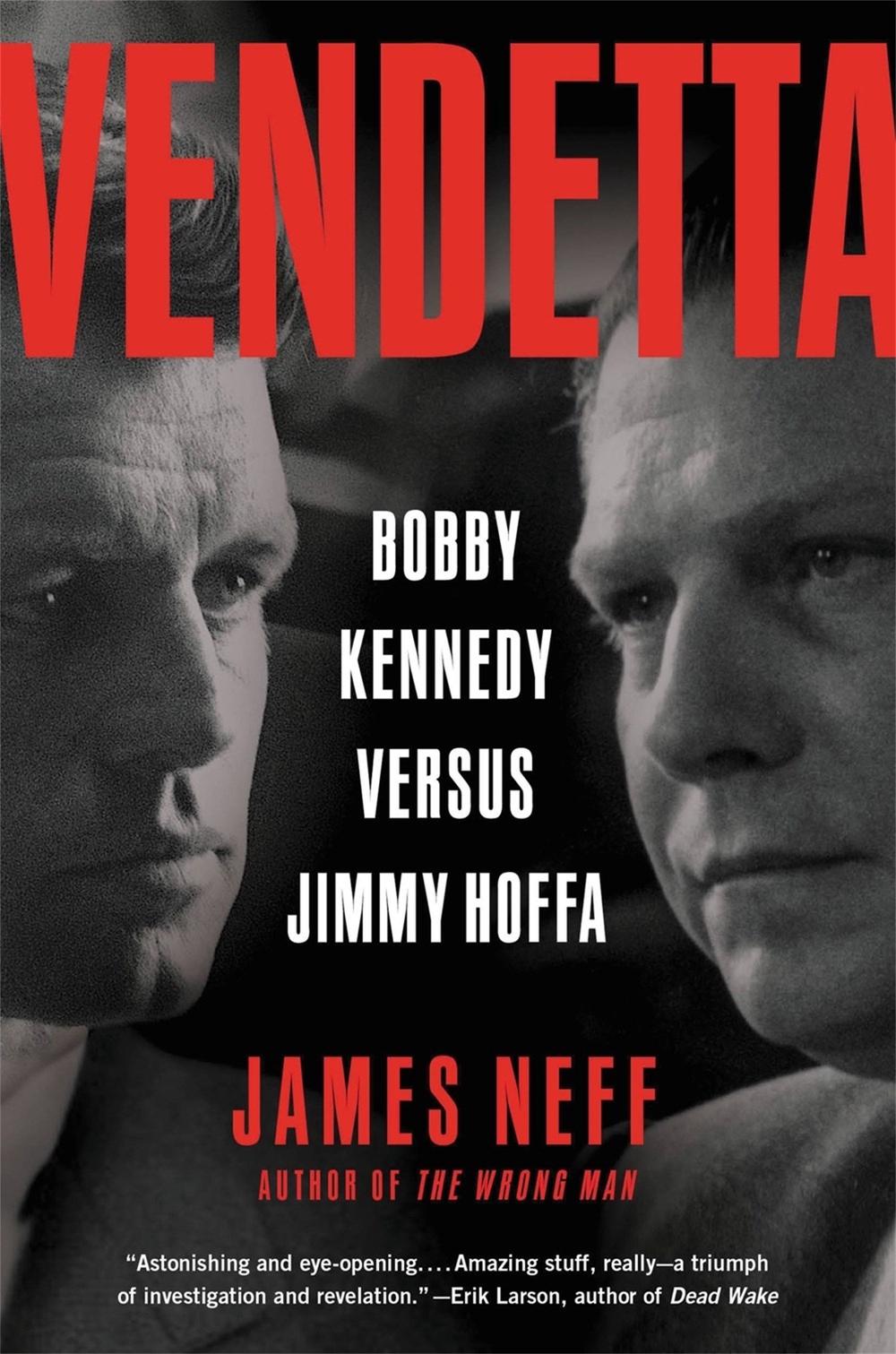 Vendetta: Bobby Kennedy Versus Jimmy Hoffa by James Neff - ISBN: 9780316067423