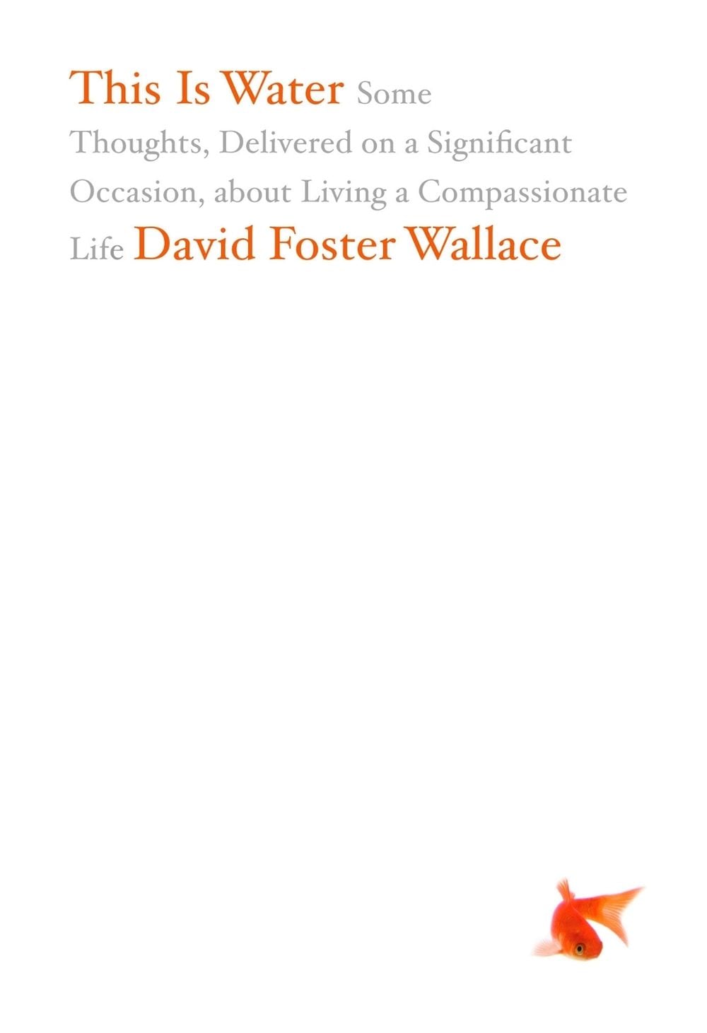 This Is Water by David Foster Wallace - ISBN: 9780316068222