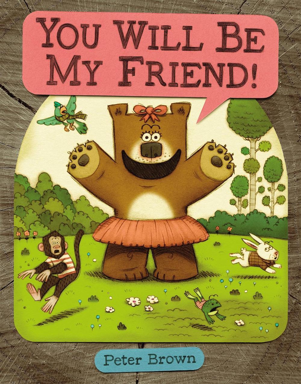You Will Be My Friend! by Peter Brown - ISBN: 9780316070300
