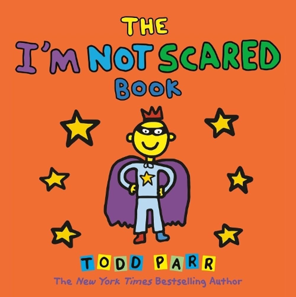The I'm Not Scared Book by Todd Parr - ISBN: 9780316084451