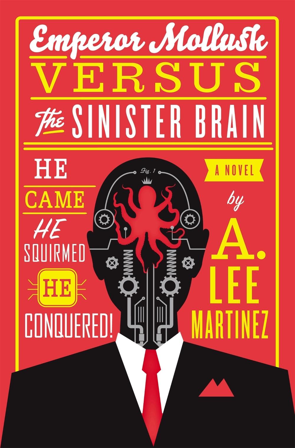 Emperor Mollusk Versus The Sinister Brain by A. Lee Martinez - ISBN: 9780316093538