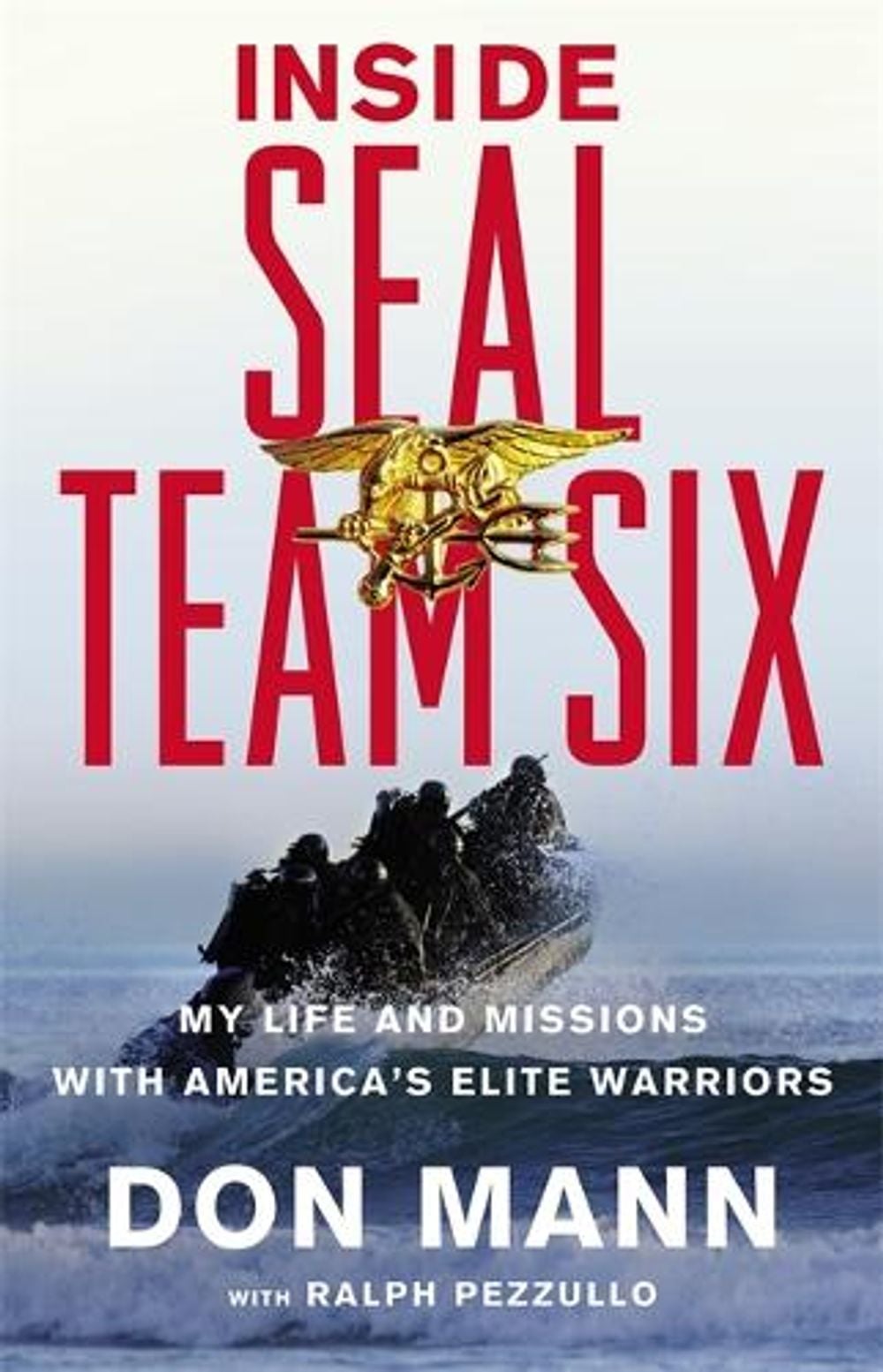 Inside SEAL Team Six: My Life and Missions with America's Elite Warriors by Don Mann - ISBN: 9780316204309