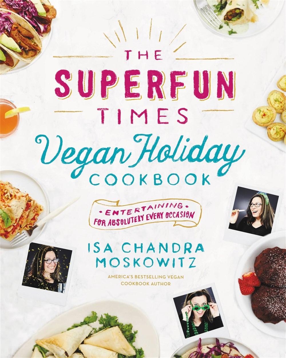 The Superfun Times Vegan Holiday Cookbook, 9780316221894