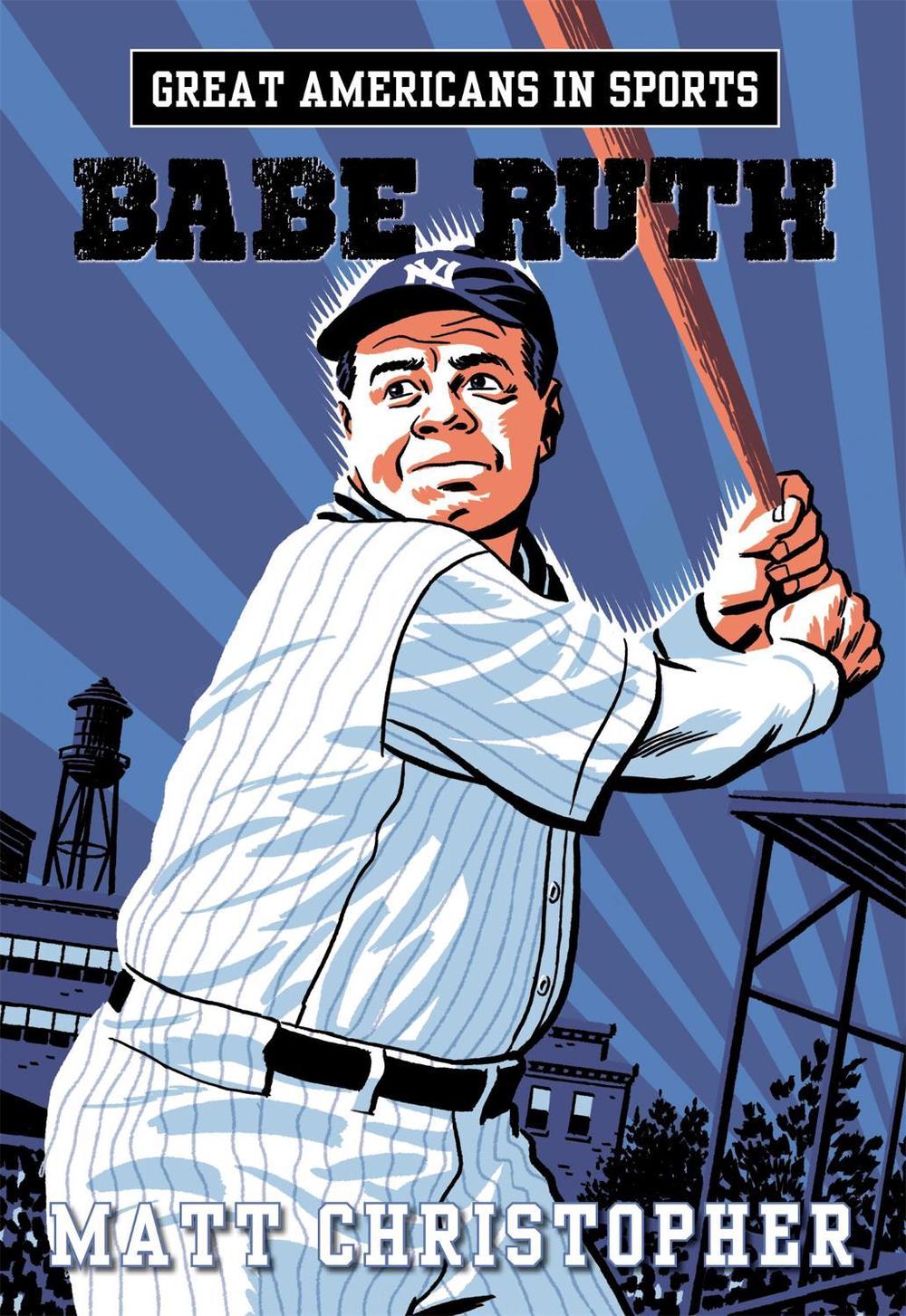 Great Americans In Sports: Babe Ruth by Matt Christopher - ISBN: 9780316260978