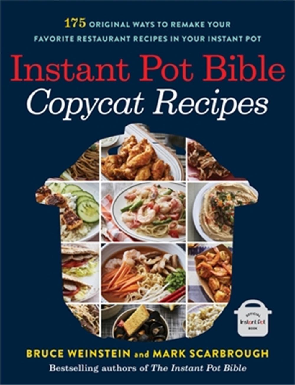 Instant Pot Bible: Copycat Recipes by Bruce Weinstein - ISBN: 9780316263092