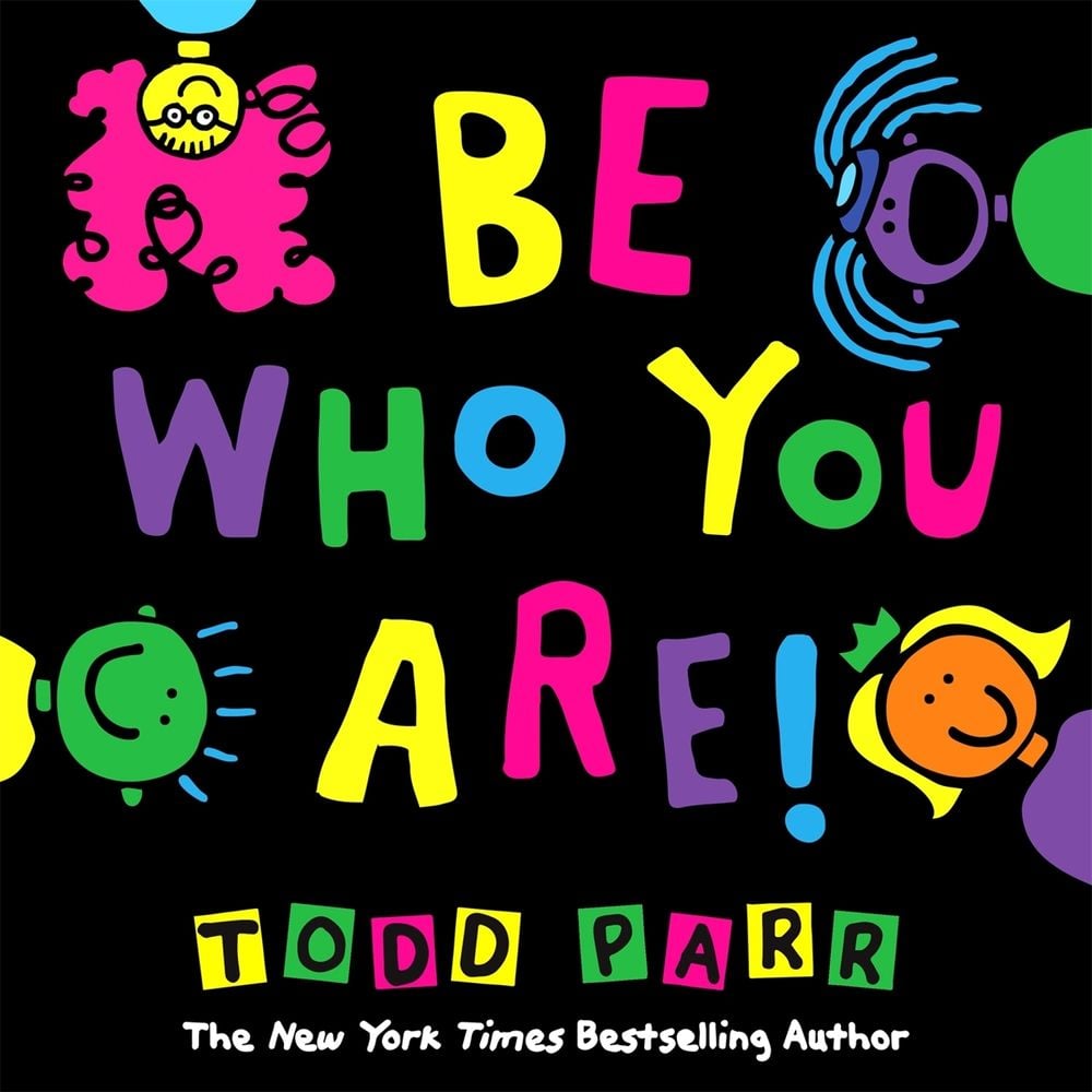 Be Who You Are by Todd Parr - ISBN: 9780316265232