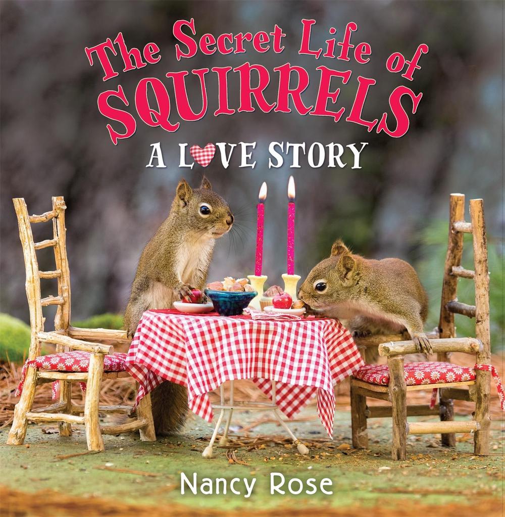 The Secret Life of Squirrels: A Love Story by Nancy Rose - ISBN: 9780316272636