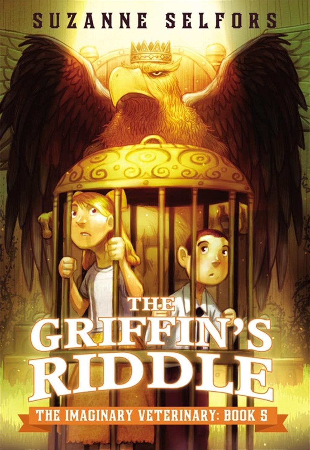 The Imaginary Veterinary: The Griffin's Riddle by Suzanne Selfors - ISBN: 9780316286916
