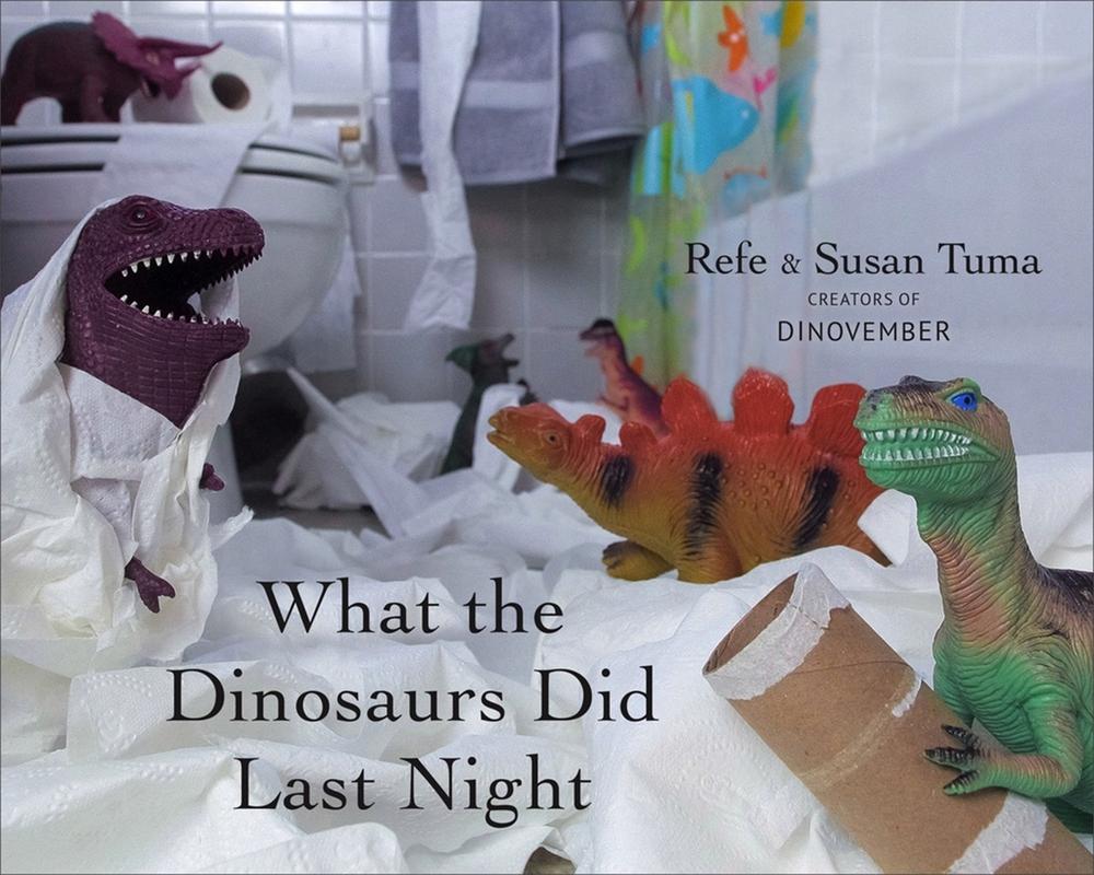 What the Dinosaurs Did Last Night by Refe Tuma - ISBN: 9780316294591