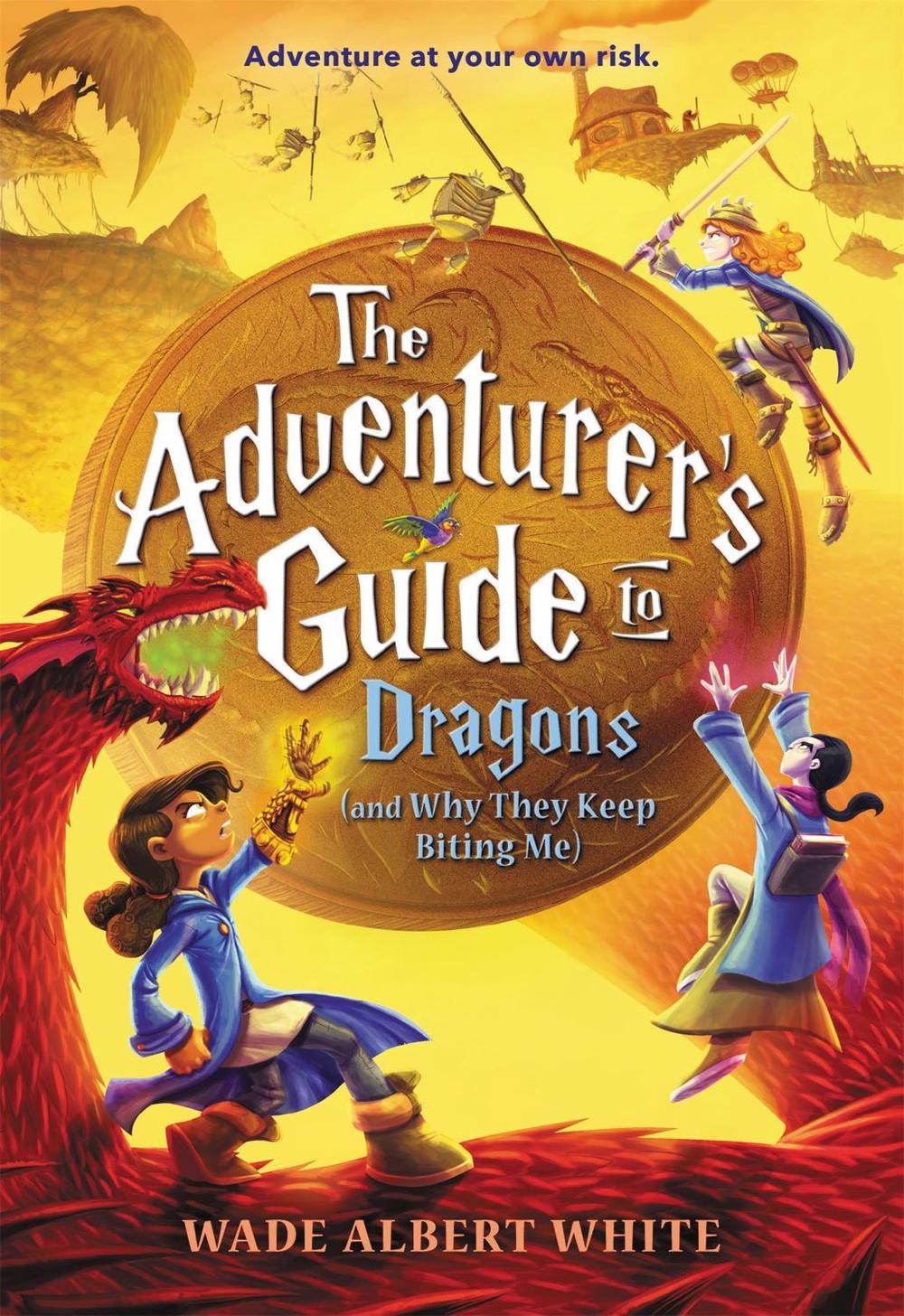 The Adventurer's Guide to Dragons (and Why They Keep Biting Me) by Wade Albert White - ISBN: 9780316305327