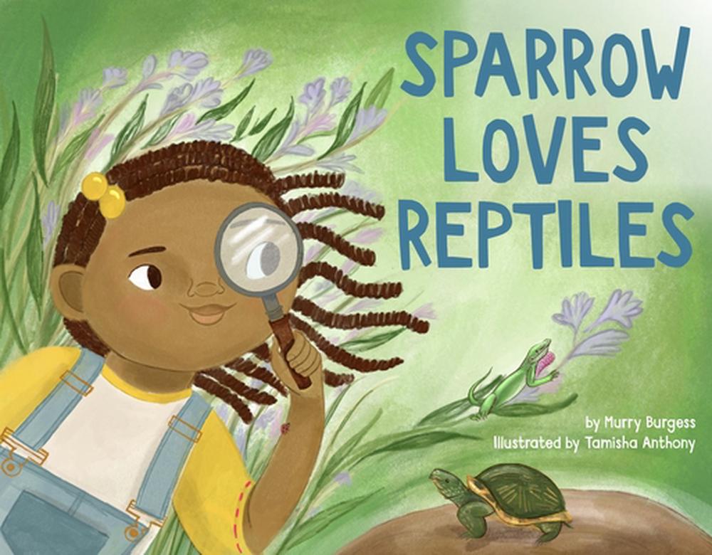 Sparrow Loves Reptiles by Murry Burgess - ISBN: 9780316307932