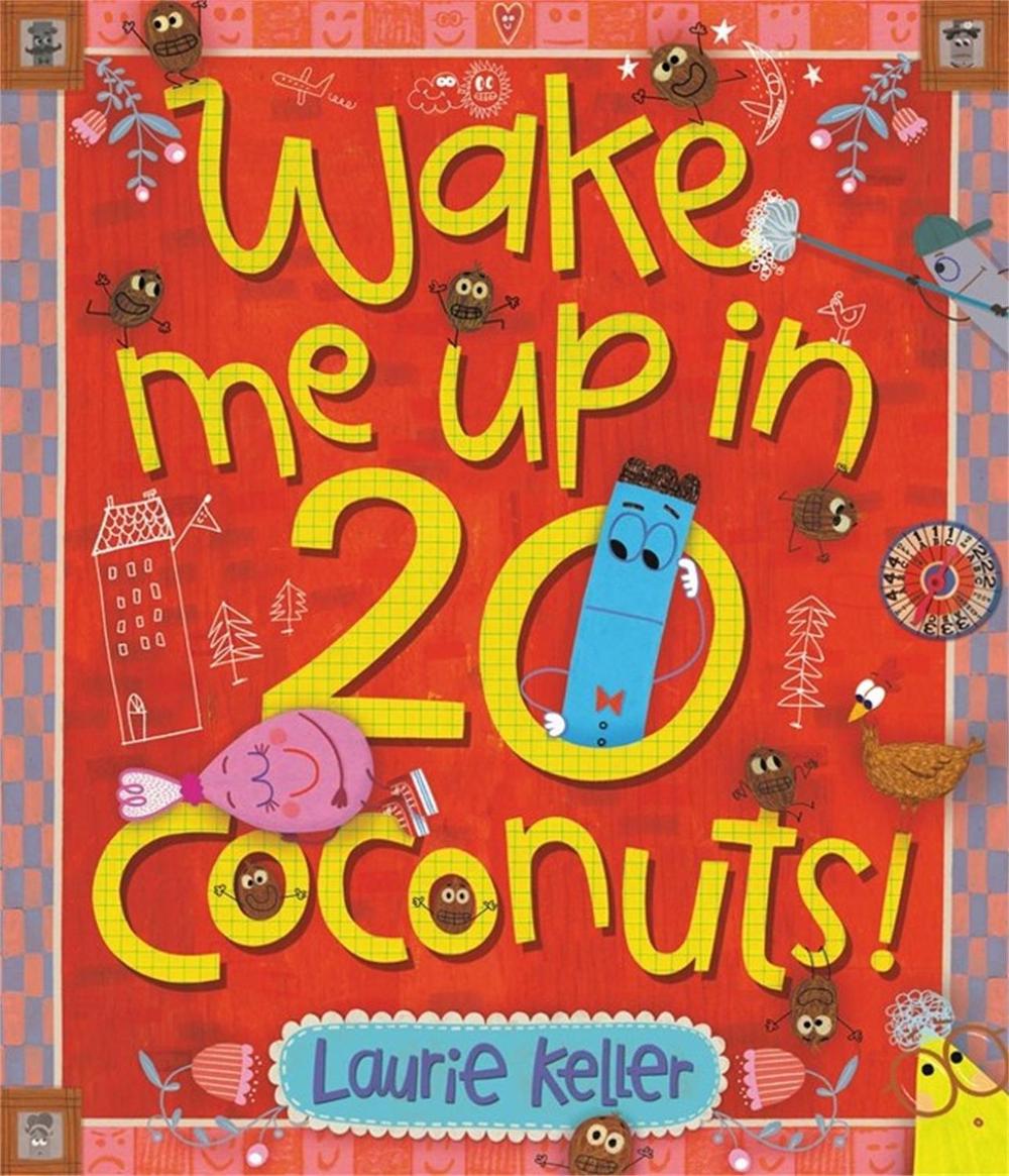 Wake Me Up in 20 Coconuts! by Laurie Keller - ISBN: 9780316311960