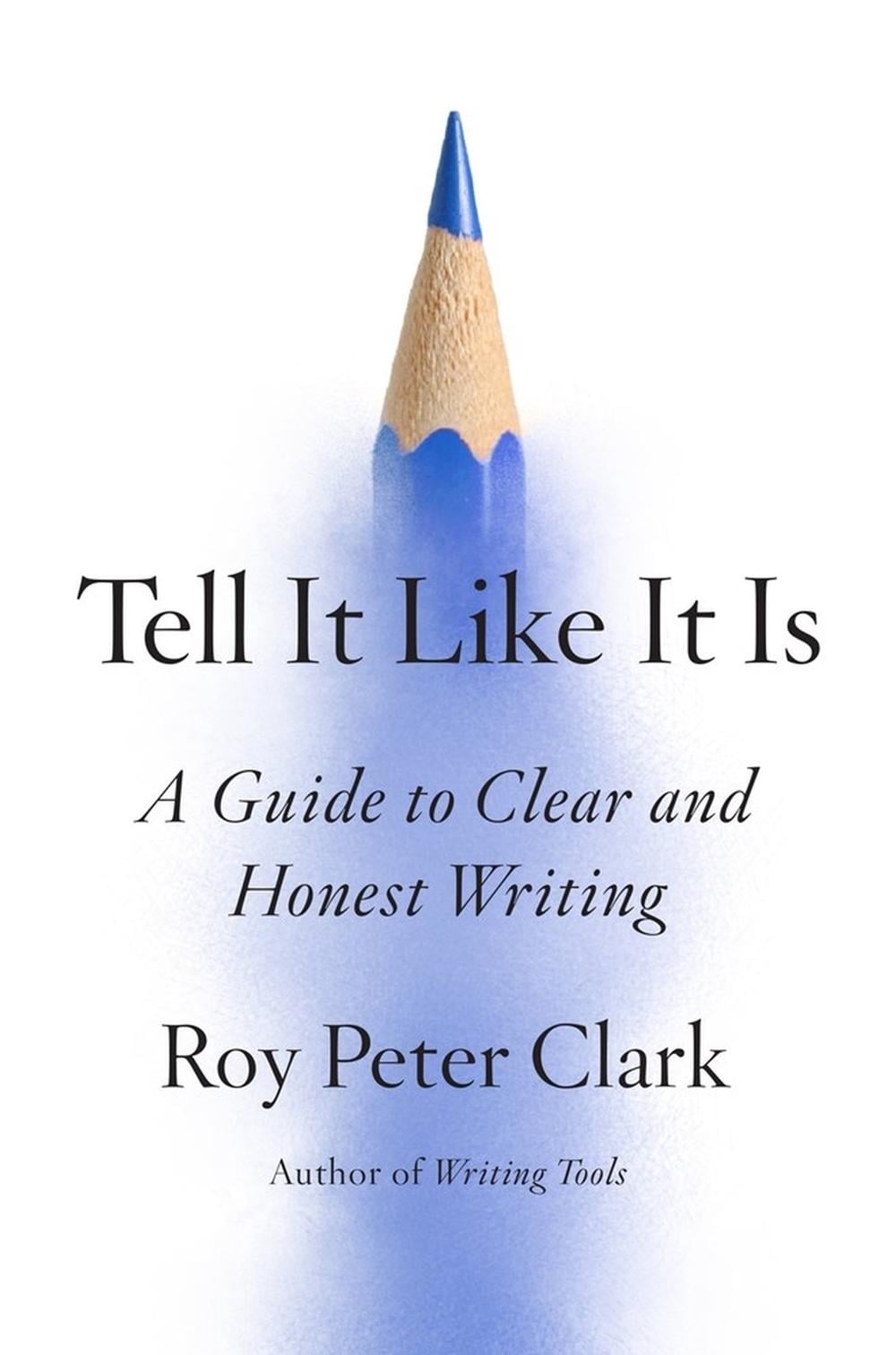 Tell It Like It Is by Roy Peter Clark - ISBN: 9780316317139