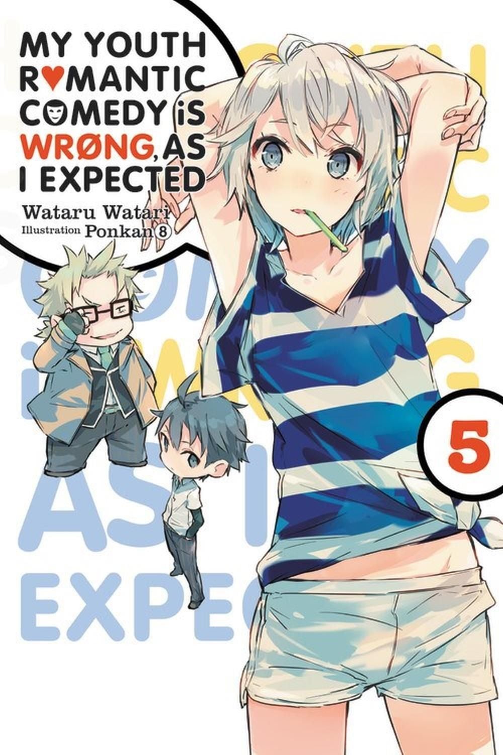 My Youth Romantic Comedy Is Wrong, As I Expected, Vol. 5 (Novel) by Wataru Watari - ISBN: 9780316318082