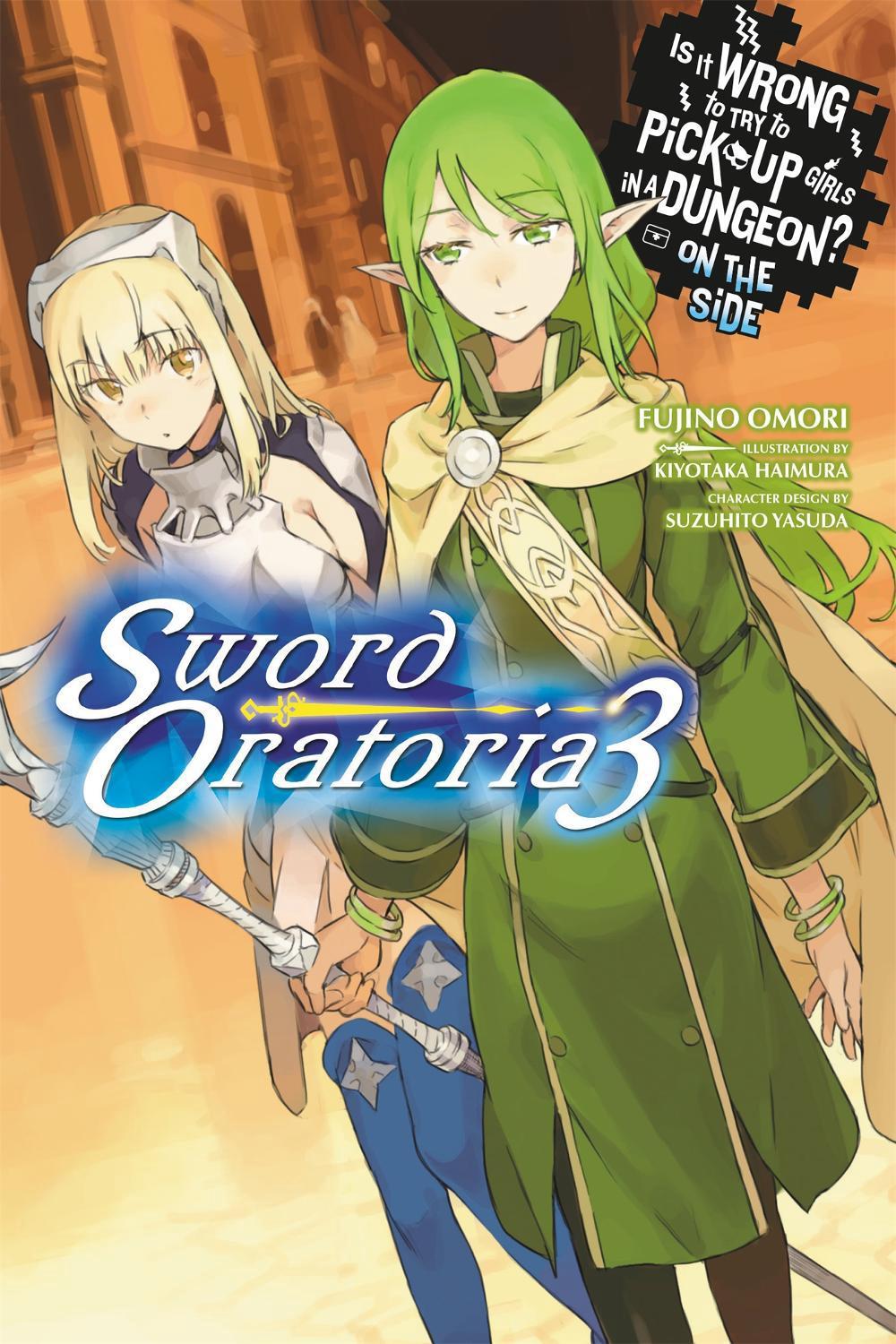 Is It Wrong to Try to Pick Up Girls in a Dungeon? On the Side: Sword Oratoria, Vol. 3 by Fujino Omori - ISBN: 9780316318181