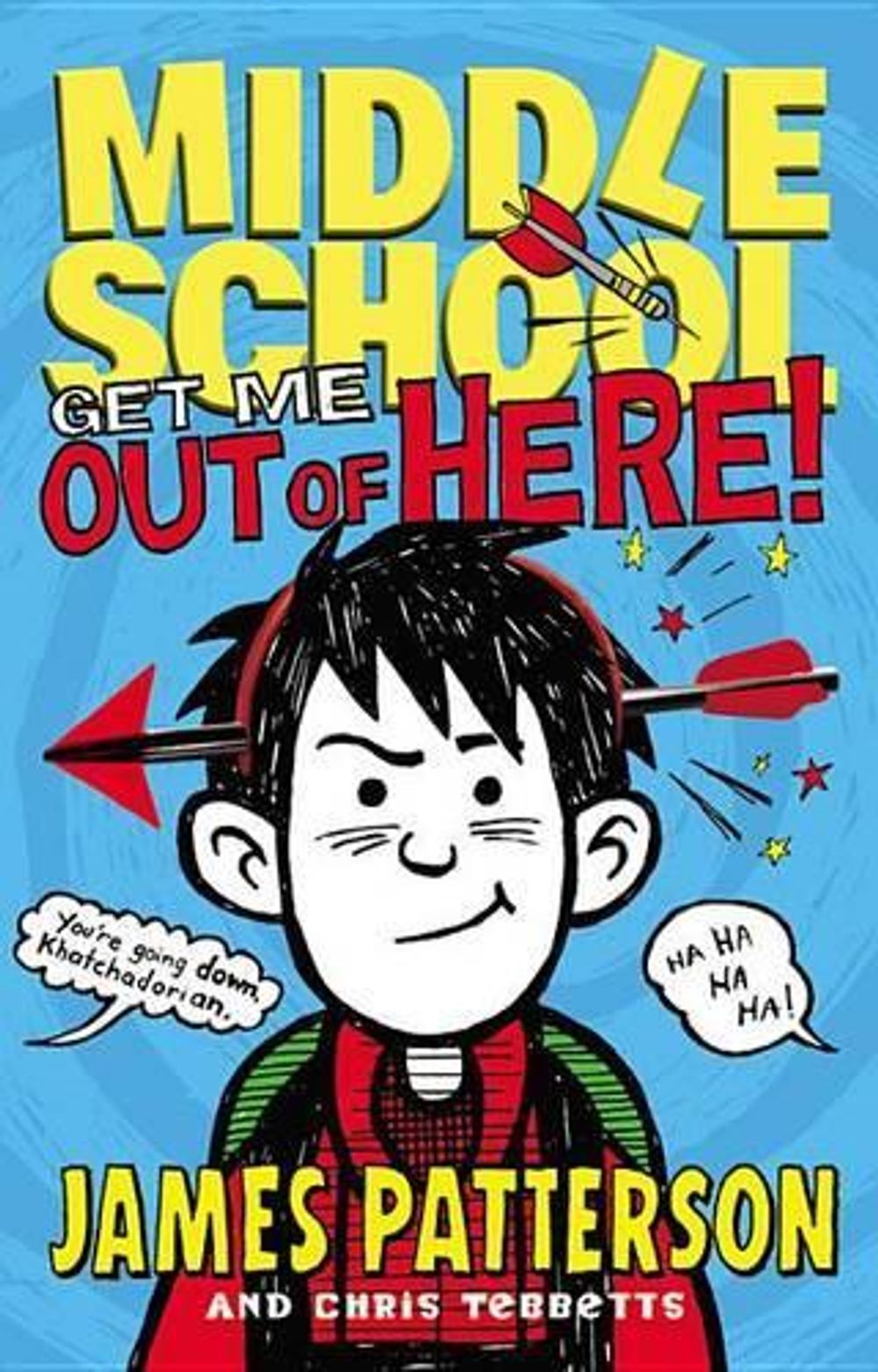 Middle School Get Me Out of Here! by James Patterson, Hardcover